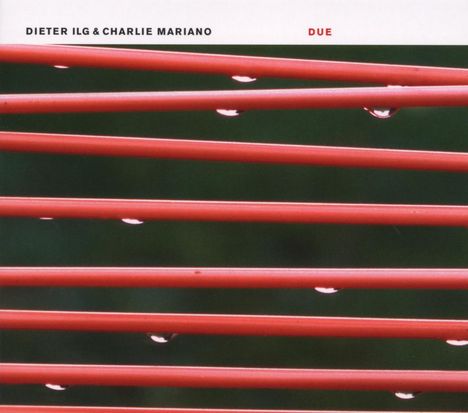 Dieter Ilg &amp; Charlie Mariano: Due, 2 CDs