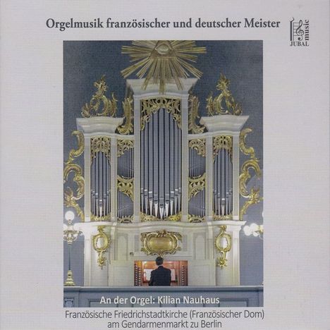 Kilian Nauhaus - Orgelmusik französischer und deutscher Meister, CD