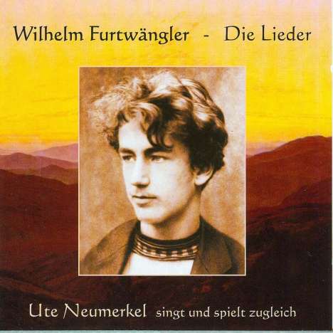 Wilhelm Furtwängler (1886-1954): Wilhelm Furtwängler - Die Lieder, CD