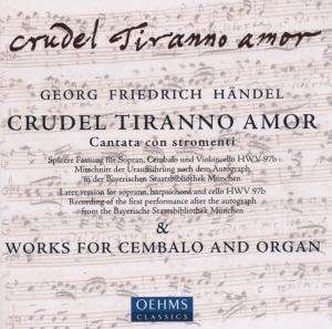 Georg Friedrich Händel (1685-1759): Crudel Tiranno Amor HWV 97b (Cantata con stromenti), CD