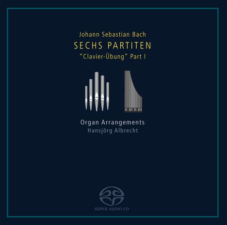 Johann Sebastian Bach (1685-1750): Partiten BWV 825-830 für Orgel, 2 Super Audio CDs