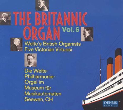 The Britannic Organ  6 - Welte's British Organists / Five Victorian Virtuosi, 2 CDs