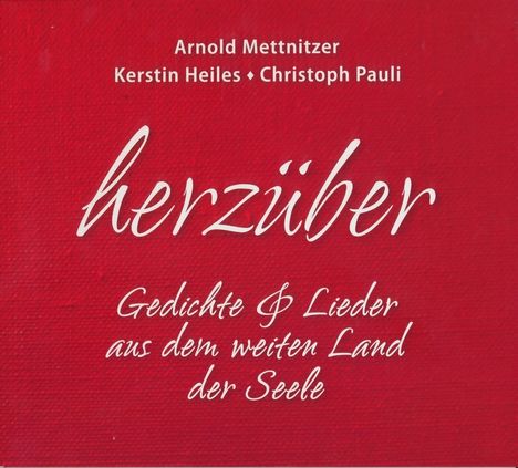 Arnold Mettnitzer, Kerstin Heiles &amp; Christoph Pauli: Herzüber, CD