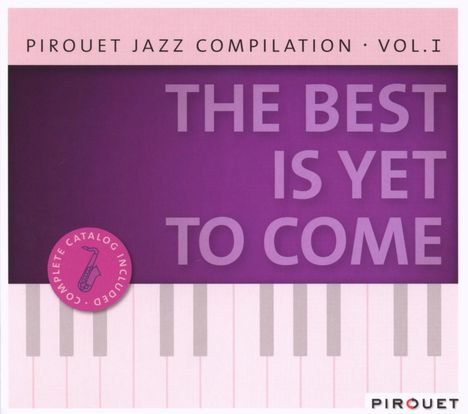 The Best Is Yet To Come: Pirouet Jazz Compilation Vol. 1, CD