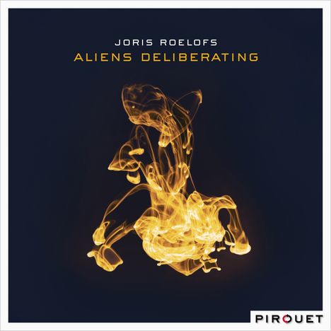 Joris Roelofs (geb. 1984): Aliens Deliberating, CD