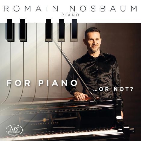 Romain Nosbaum - For Piano ... Or Not?, CD