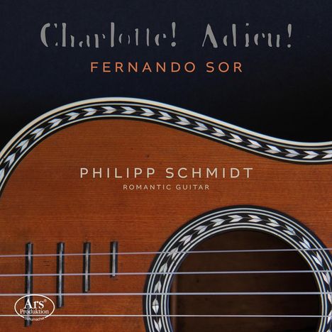 "Charlotte! Adieu!", Fernando Sor, Philipp Schmidt, Romantic Guitar. Im Hintergrund ein Teil einer Akustikgitarre.