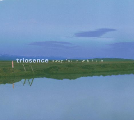 Triosence: Away For A While, CD