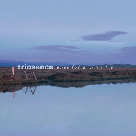 Triosence: Away For A While, LP