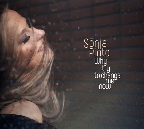 Sónia Pinto: Why Try To Change Me Now, CD