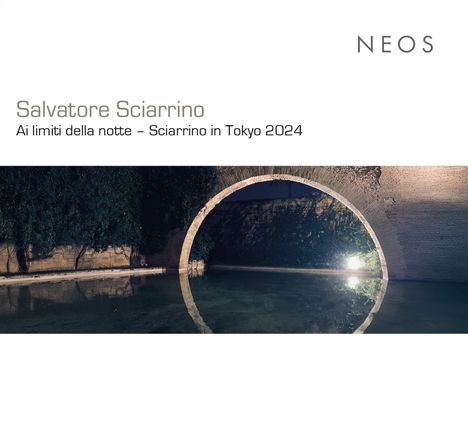 Salvatore Sciarrino (geb. 1947): Sciarrino in Tokyo 2024 - "Ai limiti della notte", CD