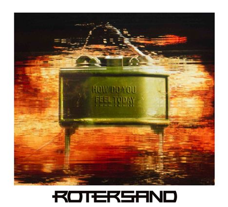 Rotersand: How Do You Feel Today, CD