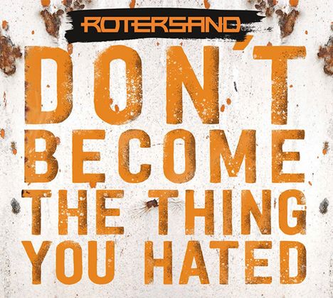 Rotersand: Don't Become The Thing You Hated (Digipak), CD