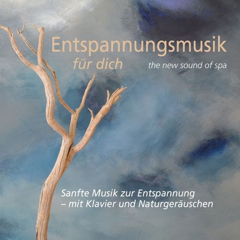 „Entspannungsmusik für dich“, „Sanfte Musik zur Entspannung – mit Klavier und Naturgeräuschen“, dürrer Ast vor blauem Hintergrund.