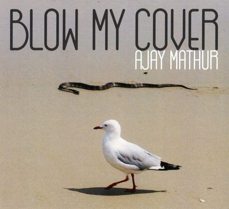 Ajay Mathur: Blow My Cover, CD