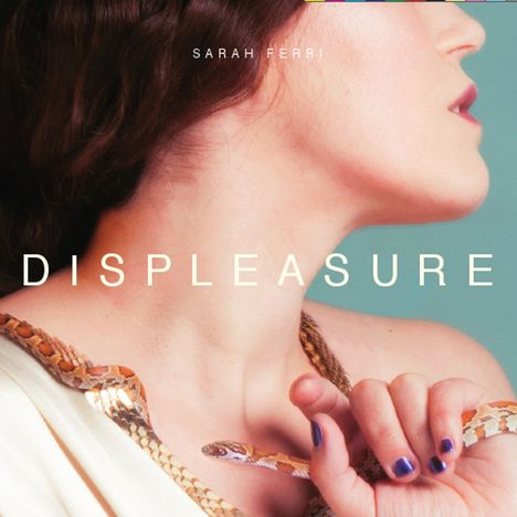 Sarah Ferri: Displeasure, CD