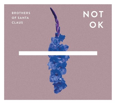 Brothers Of Santa Claus: Not Ok (180g), LP