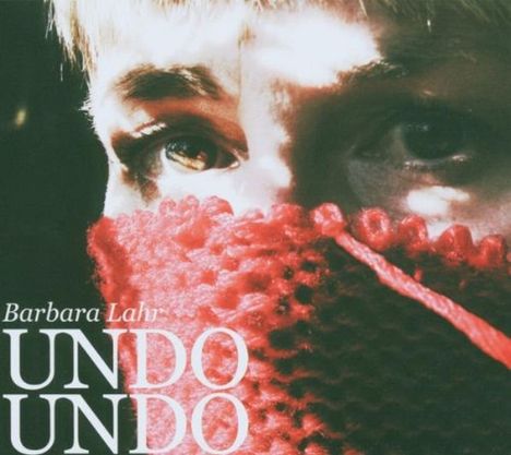 Barbara Lahr (De-Pazz): Undo Undo, CD