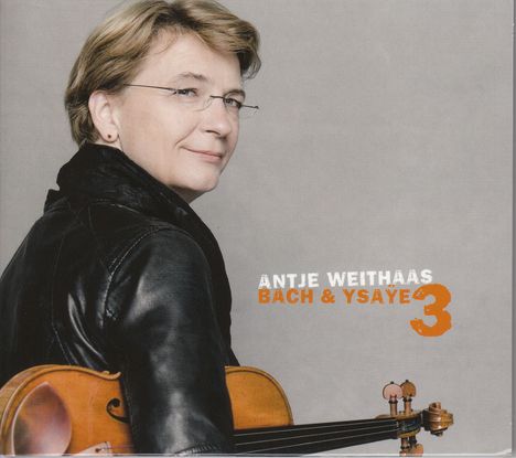 Antje Weithaas - Bach &amp; Ysaye Vol.3, CD