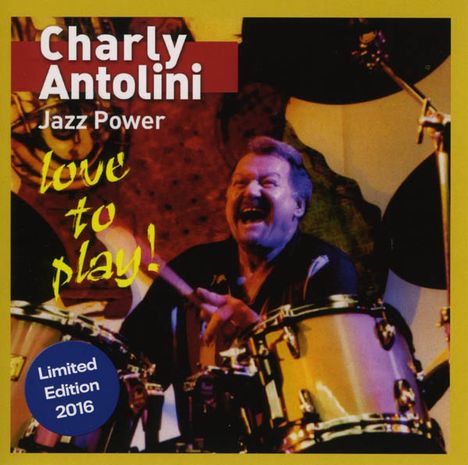 Charly Antolini (geb. 1937): Love To Play - Jazz Power (Limited Edition 2016), CD