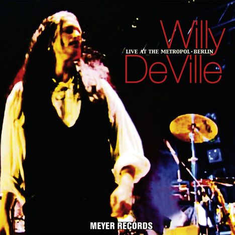 Willy DeVille: Live At The Metropol, Berlin (180g), 2 LPs