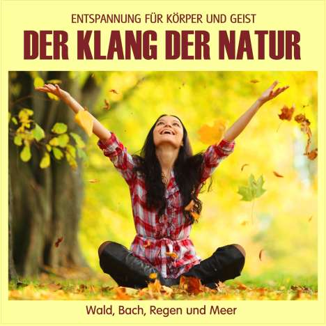 Der Klang der Natur - Wald, Bach, Regen und Meer (ohne Musik), CD
