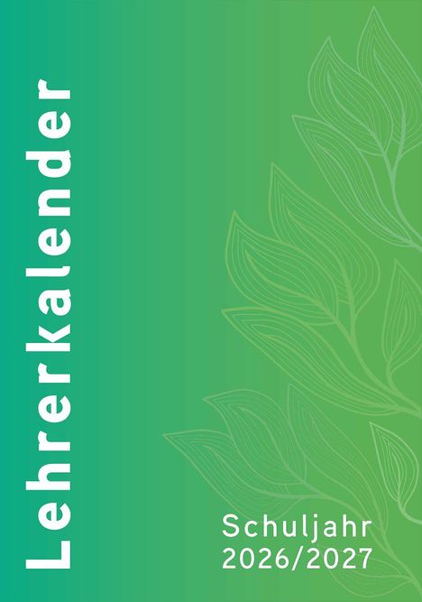 Text: "Lehrerkalender" und "Schuljahr 2026/2027". Grüner Hintergrund mit blattähnlichen Linienmustern.