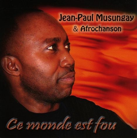 Jean-Paul Musungay &amp; Afrochanson: Ce Monde Est Fou, CD