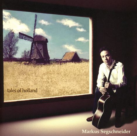 Markus Segschneider (geb. 1971): Tales Of Holland, CD