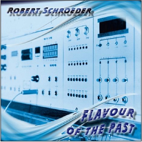 Robert Schroeder: Flavour Of The Past, CD