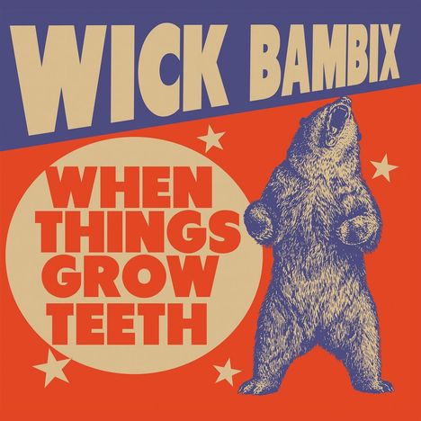 Wick Bambix: When Things Grow Teeth, LP