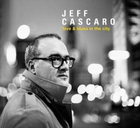 Jeff Cascaro (geb. 1968): Love & Blues In The City (180g), LP