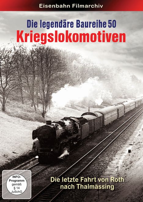 "Die legendäre Baureihe 50 Kriegslokomotiven", "Die letzte Fahrt von Roth nach Thalmässing". Dampflok zieht Zug durch eine Landschaft.