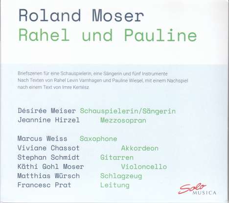 Roland Moser (geb. 1943): Rahel und Pauline (Briefszenen für 1 Schauspielerin, 1 Sängerin &amp; 5 Instrumente), CD