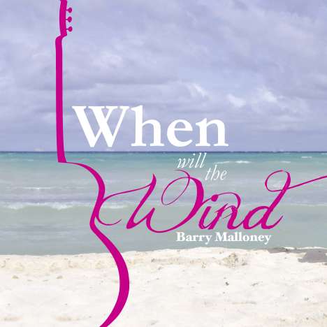 Barry Malloney: When Will The Wind, CD