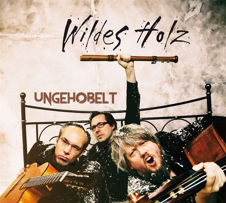 Wildes Holz: Ungehobelt, CD