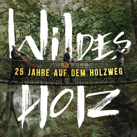 Wildes Holz: 25 Jahre auf dem Holzweg, 2 LPs