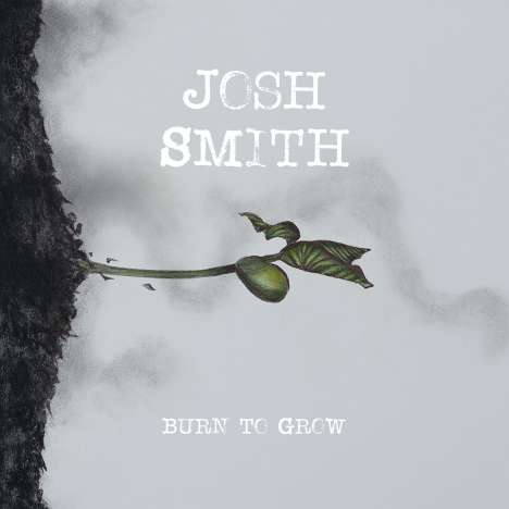 Josh Smith: Burn To Grow, CD
