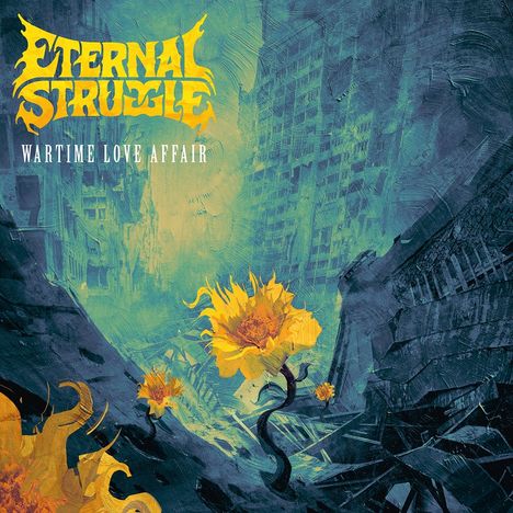"ETERNAL STRUGGLE", "WARTIME LOVE AFFAIR". Illustration: Gelbe Blumen in Ruinen, grün-blaue Töne, Stadt im Hintergrund.