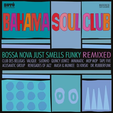 Bahama Soul Club: Bossa Nova Just Smells Funky Remixed, CD