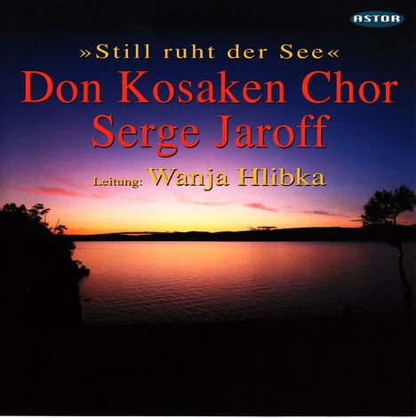 Don Kosaken Chor Serge Jaroff  - Still ruht der See, CD