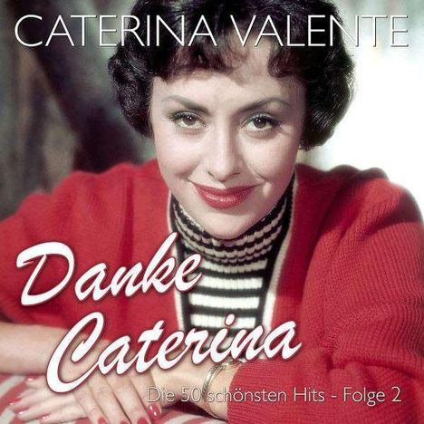 Caterina Valente: Danke Caterina: Die 50 schönsten Hits Folge 2, 2 CDs