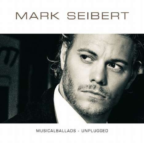 Mark Seibert: Musical: Musicalballads-Unplugged, CD