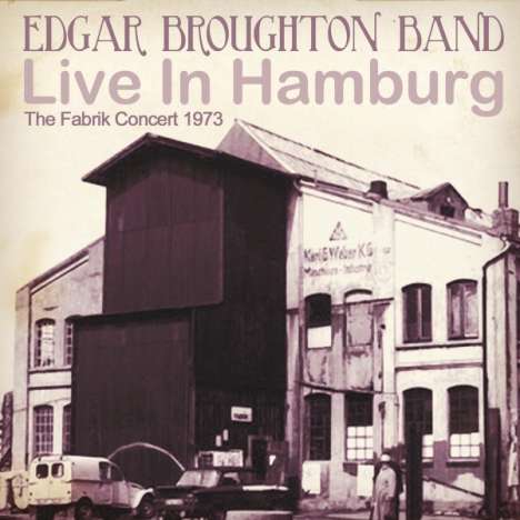 Broughton Edgar: Live In Hamburg: The Fabrik Concert 1973, CD