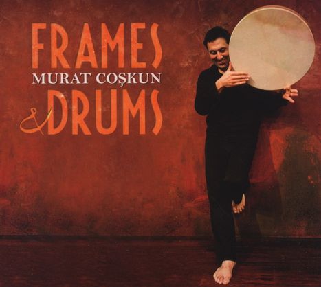 Murat Coskun: Frames &amp; Drums, CD