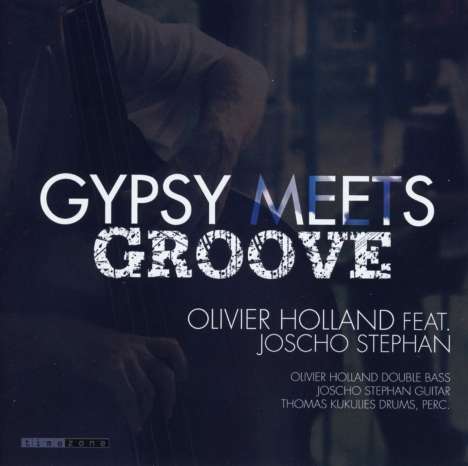 Olivier Holland &amp; Joscho Stephan: Gypsy Meets Groove, CD