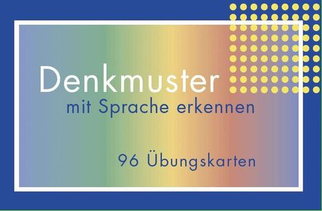 „Denkmuster mit Sprache erkennen. 96 Übungskarten“. Farbverlauf von Grün zu Gelb, blaue Umrandung, gelbe Punkte.