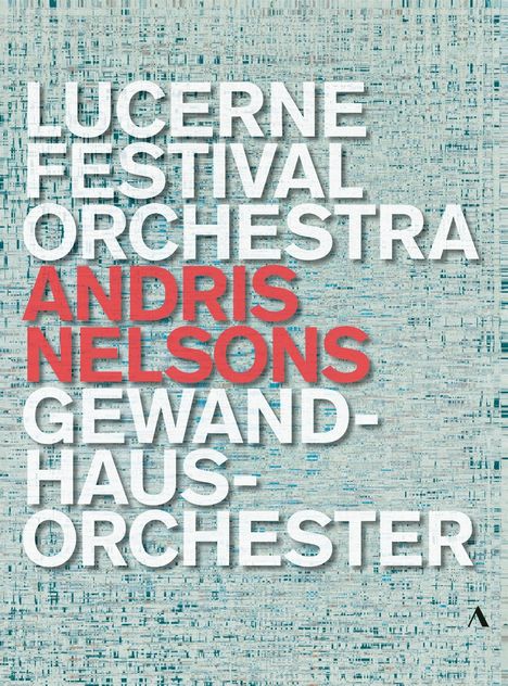 Andris Nelsons dirigiert das Lucerne Festival Orchestra &amp; das Gewandhausorchester Leipzig, 4 DVDs