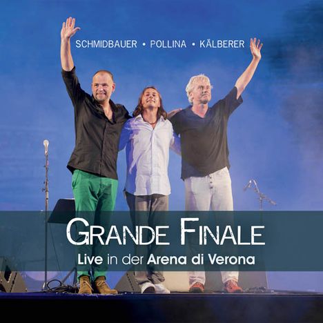 Werner Schmidbauer, Pippo Pollina &amp; Martin Kälberer: Grande Finale: Live in der Arena di Verona 2013, 2 CDs