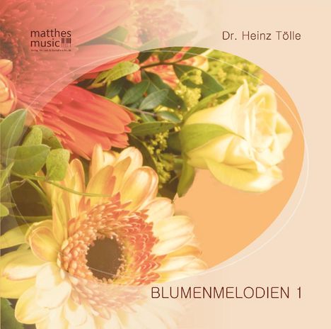 Dr. Heinz Tölle: Blumenmelodien 1, CD